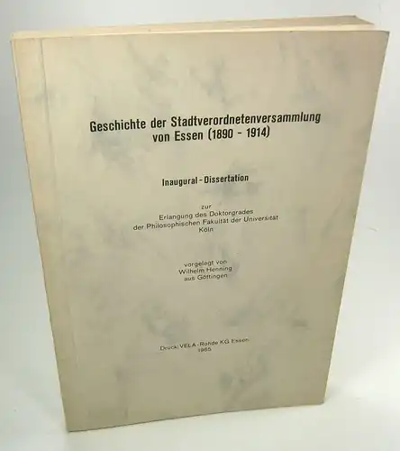 Henning, Wilhelm: Geschichte der Stadtverordnetenversammlung von Essen (1890-1914). (Dissertation). 