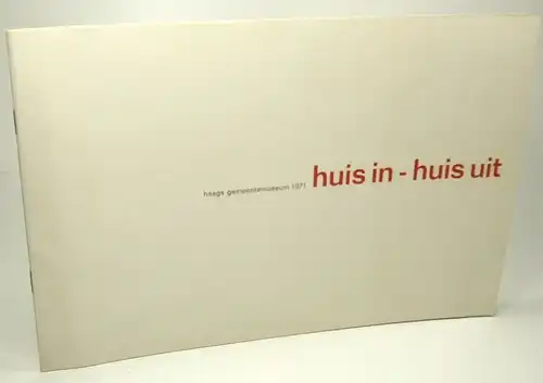 Haags Gemeentemuseum (Hrsg.): huis in - huis uit 1770 - 1970. (Ausstellungskatalog). 