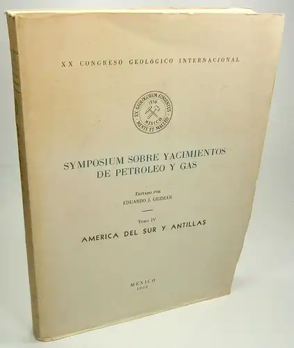 Guzman, Eduardo J: America del sur y Antillas. (Symposium sobre yacimientos de petroleo y gas. Tomo IV. XX Congreso Geologico Internacional). 