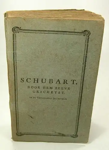 Schubart, Christian Friedrich Daniel: Schubart. Door hem zelve geschetst. In de Gefangenis opgestelt. (Met eenige bekorting uit het Hoogduitsch vertaalt). (2 Teile in einem Band). 