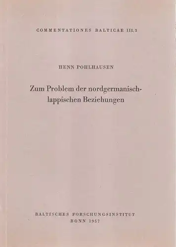 Pohlhausen, Henn: Zum Problem der nordgermanisch-lappischen Beziehungen. < Commentationes Balticae III,3 >. 