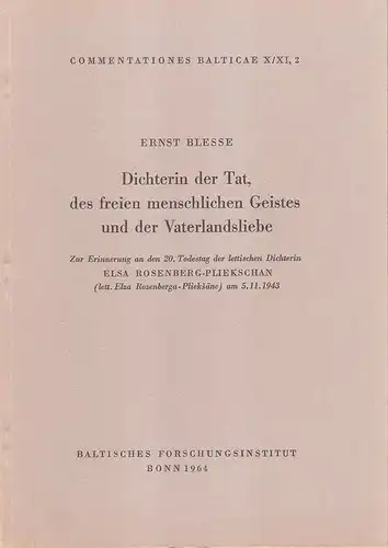 Blesse, Ernst: Dichterin der Tat, des freien menschlichen Geistes und der Vaterlandsliebe. Zur Erinnerung an den 20. Todestag der lettischen Dichterin Elsa Rosenberg-Pliekschan (lett. Elza Rozenberga-Plieksane) am 5.11.1943. (Commentationes Balticae, X/XI