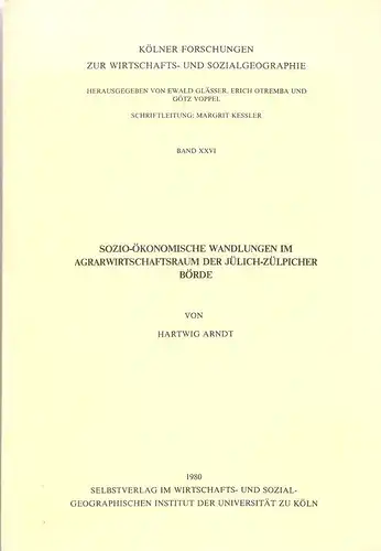 Arndt, Hartwig: Sozio-ökonomische Wandlungen im Agrarwirtschaftsraum der Jülich-Zülpicher Börde. (Kölner Forschungen zur Wirtschafts- und Sozialgeographie Band XXVI). (Dissertation). 