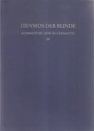 Kramer, Johannes / Krebber, Bärbel (Hrsg.): Didymos der Blinde. Kommentar zum Ecclesiastes (Tura-Papyrus). Teil IV, Kommentar zu Eccl. Kap. 7 - 8,8. In Zusammenarbeit mit dem Ägyptischen Museum Kairo.  (Papyrologische Texte und Abhandlungen, Band 16). 