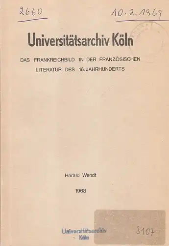 Wendt, Harald: Das Frankreichbild in der französischen Literatur des 16. Jahrhunderts. . 