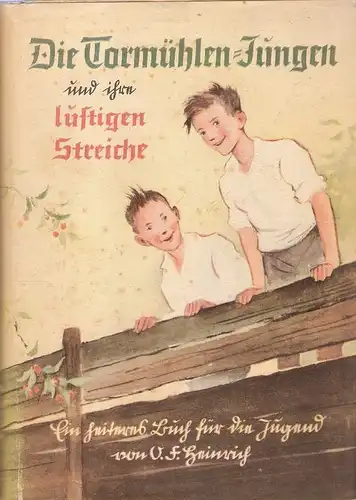 Heinrich, Otto Franz: Die Tormühlen-Jungen und ihre lustigen Streiche. Ein heiteres Buch für die Jugend. Mit Zeichnungen von Günther Büsemeier. 