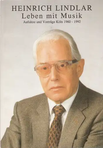 (ohne Autor): Heinrich Lindlar. Leben mit Musik. Aufsätze und Vorträge Köln 1960 - 1992. 