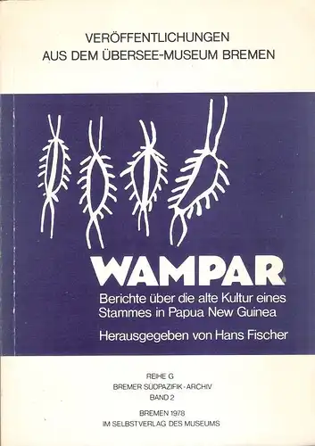 Fischer, Hans (Hrsg.): Wampar. Berichte über die alte Kultur eines Stammes in Papua New Guinea. (Veröffentlichungen aus dem Übersee-Museum Bremen. Reihe G: Bremer Südpazifik-Archiv, Band 2). 
