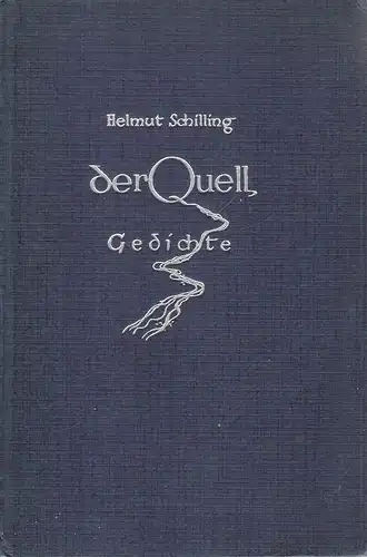 Schilling, Helmut: Der Quell. Gedichte. 