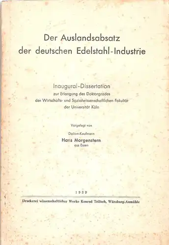 Morgenstern, Hans: Der Auslandsabsatz der deutschen Edelstahl-Industrie. (Dissertation). 