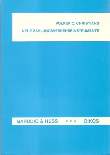 Christians, Volker C: Neue Zahlungsverkehrsinstrumente. Eine Untersuchung über mögliche Auswirkungen ihres Einsatzes auf das Mengengeschäft der Kreditinstitute. (Reihe Oikos - Studien  zur Ökonomie, Band 17). >Dissertation