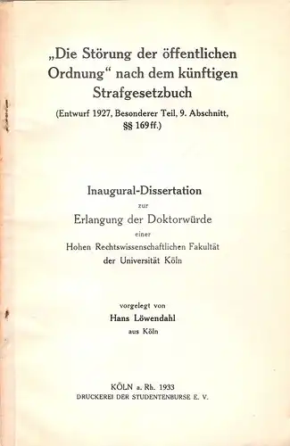 Löwendahl, Hans: Die Störung der öffentlichen Ordnung nach dem künftigen Strafgesetzbuch (Entwurf 1927, Bes. Tl, 9. Abschn., §§ 169 ff.). >Dissertation