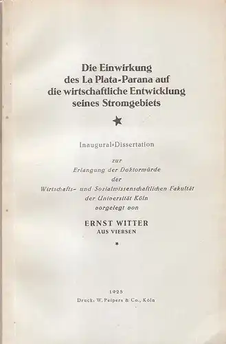 Witter, Ernst: Die Einwirkung des La Plata-Parana auf die wirtschaftliche Entwicklung seines Stromgebiets. (Dissertation). 