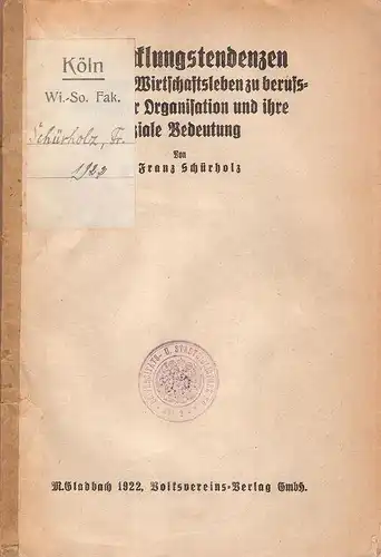 Schürholz, Franz: Entwicklungstendenzen im deutschen Wirtschaftsleben zu berufsständischer Organisation und ihre soziale Bedeutung. (Dissertation). 