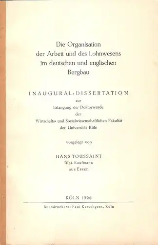 Toussaint, Hans: Die Organisation der Arbeit und des Lohnwesens im deutschen und englischen Steinkohlen-Bergbau. 