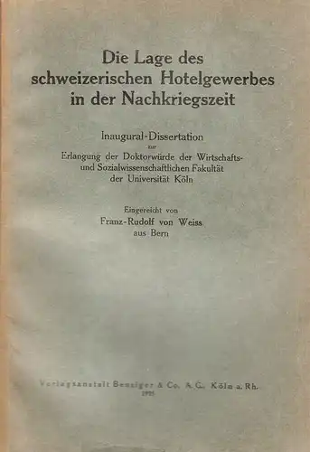 Weiss, Franz-Rudolf von: Die Lage des schweizerischen Hotelgewerbes in der Nachkriegszeit. (Dissertation). 
