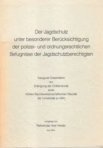 Heider, Axel: Der Jagdschutz unter besonderer Berücksichtigung der polizei- und ordnungsrechtlichen Befugnisse der Jagdschutzberechtigten. (Dissertation). 