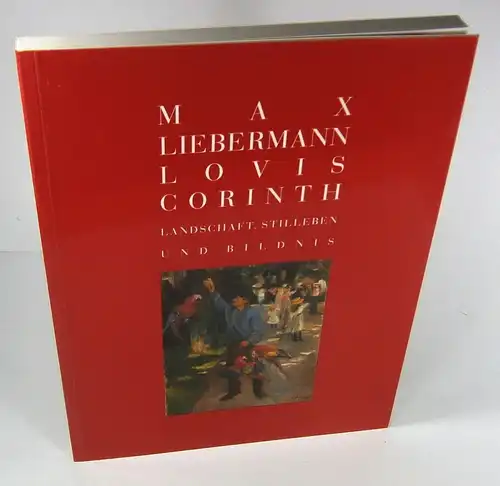 Imiela, Hans-Jürgen (Bearbeitung): Max Liebermann, Lovis Corinth. Landschaft, Stilleben und Bildnis. Ausstellung 18. Juni bis 17. September 1995. 