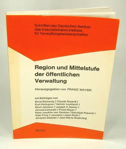 Mayer , Franz (Hrsg.): Region und Mittelstufe der öffentlichen Verwaltung. (Schriften der Deutschen Sektion des Internationalen Instituts für Verwaltungswissenschaften, Band 2). 