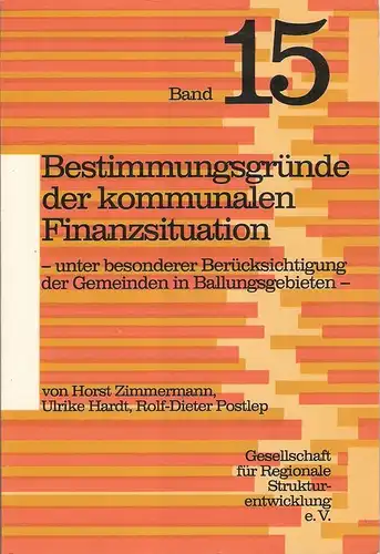 Zimmermann, Horst / Hardt, Ulrike / Postlep, Rolf Dieter: Bestimmungsgründe der kommunalen Finanzsituation unter besonderer Berücksichtigung der Gemeinden in Ballungsgebieten. (Schriftenreihe der Gesellschaft für Regionale.. 
