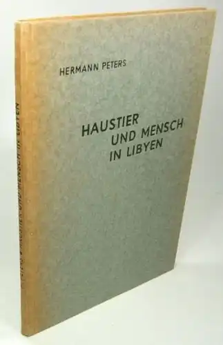 Peters, Hermann: Haustier und Mensch in Lybien. Wissenschaftliche Ergebnisse einer Reise nach Nordafrika. 
