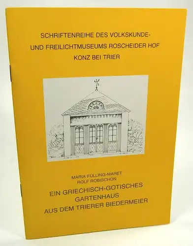 Fülling-Maret, Maria / Robischon, Rolf: Ein griechisch-gotisches Gartenhaus aus dem Trierer Biedermeier. (Schriftenreihe des Volkskunde- und Freilichtmuseums Roscheider Hof Konz bei Trier, Heft 5). 