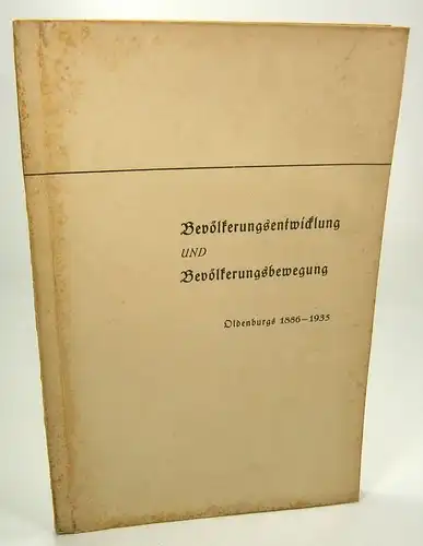 Holthaus, Franz: Bevölkerungsentwicklung und Bevölkerungsbewegung Oldenburgs 1886-1936. . 