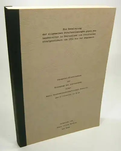Kersten, Klaus Ulrich: Die Entwicklung der allgemeinen Strafbestimmungen gegen den Landesverrat in Deutschland vom Preußischen Strafgesetzbuch von 1851 bis zur Gegenwart. . 