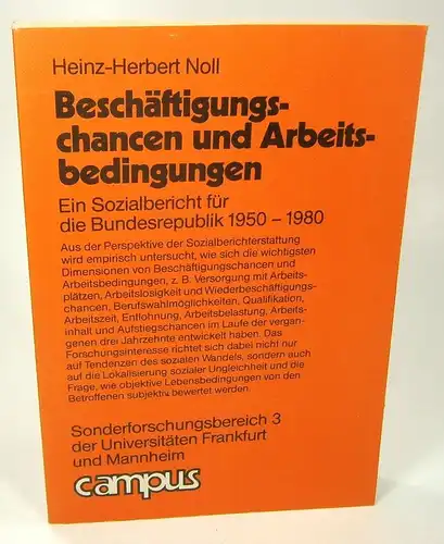 Noll, Heinz-Herbert: Beschäftigungschancen und Arbeitsbedingungen. Ein Sozialbericht für die Bundesrepublik 1950 - 1980. (Sonderforschnungsbereich 3 der Universitäten Frankfurt und Mannheim). 