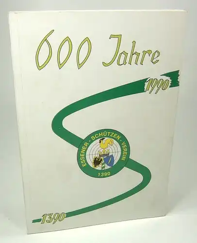 Feldkamp, Heinz (Bearbeitung): Festschrift zum 600 jährigen Bestehen des Essener-Schützenvereins e.V. gegr. 1390. (Deckeltitel: 600 Jahre Essener Schützenverein 1390 - 1990). 