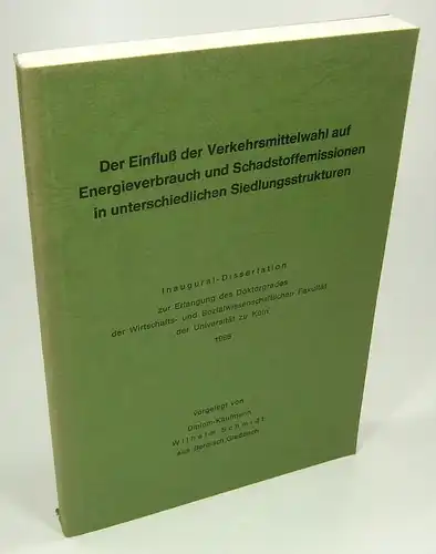 Schmidt, Wilhelm: Der Einfluß der Verkehrsmittelwahl auf Energieverbrauch und Schadstoffemissionen in unterschiedlichen Siedlungsstrukturen. . 