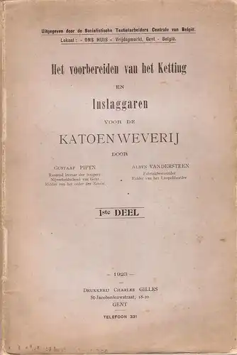 Pipyn, Gustaaf / Vandersteen, Albyn: Het voorbereiden van het Ketting en Inslaggaren vor de Katoenweverij. 1ste Deel. (Uitgegeven door de Socialistische  Textielarbeiders Centrale van Belgie. Lokaal: "Ons Huis" Vrijdagmarkt, Gent - Belgie). 