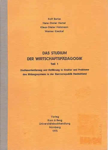 Berke, Rolf u.a: Das Studium der Wirtschaftspädagogik. Teil 1: Studienorientierung und Einführung in Struktur und Probleme des Bildungssystems in der Bundesrepublik Deutschland. (Als Manuskript gedruckt). 