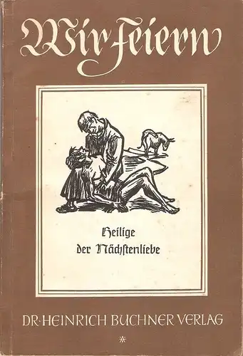 Vlatten, Jupp (Hrsg.): Wir feiern Heilige der Nächstenliebe. 