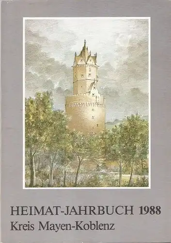 Kreisverwaltung Mayen-Koblenz (Hrsg.): Landkreis Mayen-Koblenz. Heimat-Jahrbuch 1988. 