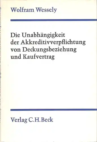 Wessely, Wolfram: Die Unabhängigkeit der Akkreditivverpflichtung von Deckungsbeziehung und Kaufvertrag. 