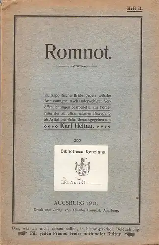 Heltau, Karl: Romnot : kulturpolitische Briefe gegen welsche Anmassungen nach anderweitigen Veröffentlichungen bearb. u. zur Förderung der antiultramontanen Bewegung als Agitations-Schrift hrsg. Heft 2 (v. 2). 