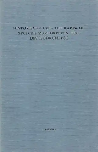 Peeters, Leopold: Historische und literarische Studien zum dritten Teil des Kudrunepos. Proefschrift ter verkrijging van de graad van doctor in de letteren aan de Rijksuniversiteit te Utrecht...(Dissertation). 