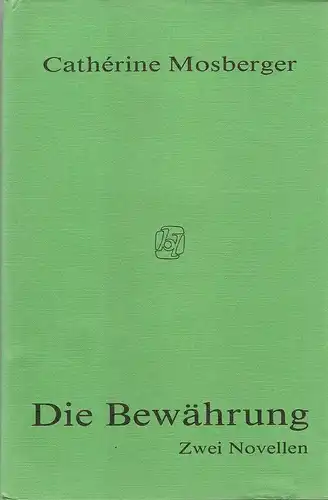 Mosberger, Catherine: Die Bewährung. Zwei Novellen. 