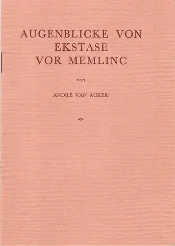 Acker, Andre van: Augenblicke von Ekstase vor Memlinc. 