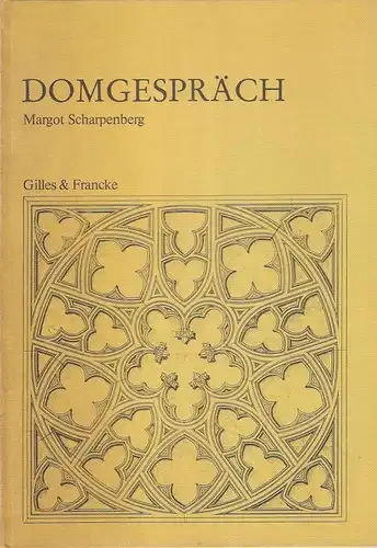 Scharpenberg, Margot: Domgespräch. Fünfundzwanzig Gedichte zum Kölner Dom. (Mit Sachkommentaren von Arnold Wolff und einem Vorwort von Herbert Rode). 