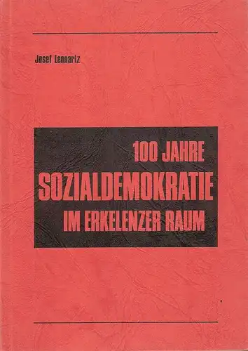 Lennartz, Josef: 100 (Hundert) Jahre Sozialdemokratie im Erkelenzer Raum. 