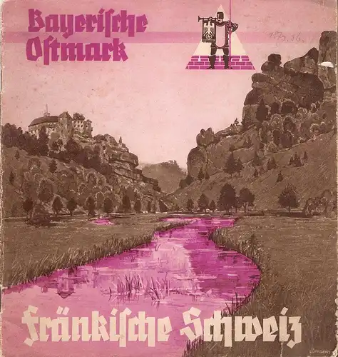Gebietsausschuß Bayerische Ostmark, Bayreuth (Hrsg.): Bayerische Ostmark, Fränkische Schweiz. Das schöne Reiseland an Bayerns Ostgrenze. 