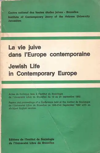 Centre national des hautes etudes juives. Colloque (1962. Bruxelles) / Avraham Harman institute of contemporary Jewry (Jerusalem): La vie juive dans l'Europe contemporaine. Jewish life in contemporary Europe. Actes du colloque tenu a l'Institut de sociolo