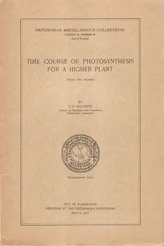 MacAlister, Edward Dorris: Time course of photosynthesis for a higher plant. (Schriftenreihe:Smithsonian miscellaneous collections, Volume 95. Number 24. / Smithsonian Institution, Publication 3410). 