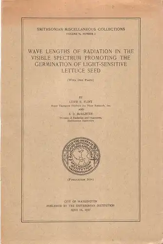 Flint, Lewis H. / McAlister, Edward Dorris: Wave Lengths of Radiation in the Visible Spectrum Inhibiting the Germination of Light Sensitive Lettuce Seed. (Schriftenreihe:Smithsonian miscellaneous collections, Volume 96. Number 2. / Smithsonian Institutio