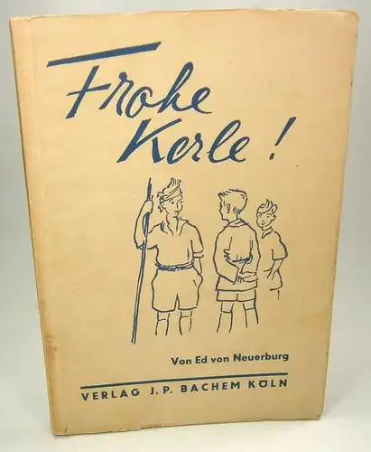 Neuerburg, Ed von: Frohe Kerle! Geschichten aus dem neuen Jugendreich. (Burg-Bücher). 