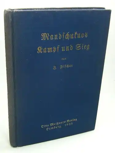 Fischer, J: Mandschukuos Kampf und Sieg. 