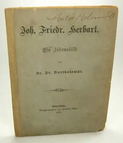 Bartholomäi, Friedrich: Joh(ann) Friedr(ich) Herbart. Ein Lebensbild. (Separatabdruck aus der Bibliothek pädagogischer Classiker). 