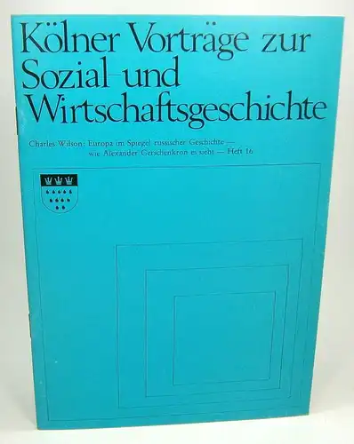 Wilson, Charles: Europa im Spiegel russischer Geschichte - wie Alexander Gerschenkron es sieht (Kölner Vorträge zur Sozial- und Wirtschaftsgeschichte, Heft 16). 